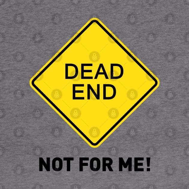 Sign - Dead End - Not For Me! by OFFROAD-DESIGNS